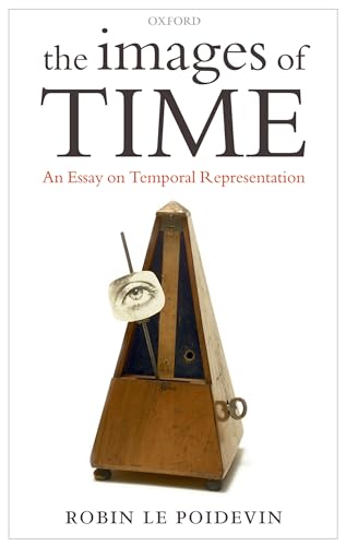 9780199575510: THE IMAGES OF TIME AN ESSAY ON TEMPORAL REPRESENTATION: An Essay on Temporal Representation