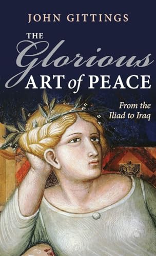 Imagen de archivo de The Glorious Art of Peace: From the Iliad to Iraq a la venta por Bellwetherbooks