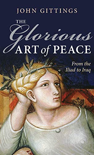Stock image for The Glorious Art of Peace: From the Iliad to Iraq for sale by ThriftBooks-Atlanta