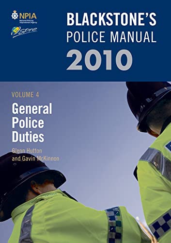 Blackstone's Police Manual Volume 4: General Police Duties 2010 (Blackstone's Police Manuals) (9780199576043) by Hutton, Glenn; McKinnon, Gavin; Sampson, Fraser; Connor, Paul