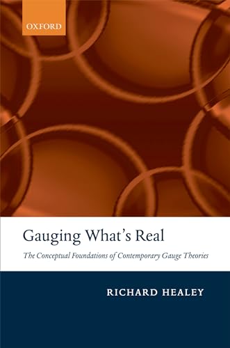 Beispielbild fr Gauging What's Real. The Conceptual Foundations of Contemporary Gauge Theories zum Verkauf von Pallas Books Antiquarian Booksellers