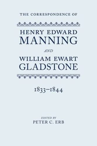 Stock image for The Correspondence of Henry Edward Manning and William Ewart Gladstone: Volume One 1833-1844 for sale by Midtown Scholar Bookstore