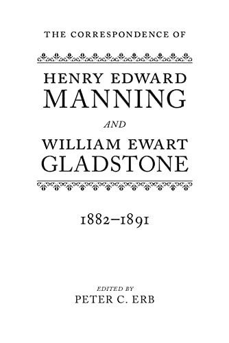 Imagen de archivo de The Correspondence of Henry Edward Manning and William Ewart Gladstone: Volume Four 1882-1891 a la venta por Powell's Bookstores Chicago, ABAA