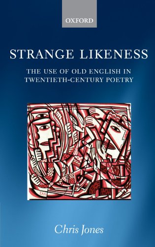 Strange Likeness: The Use of Old English in Twentieth-Century Poetry (9780199577422) by Jones, Chris