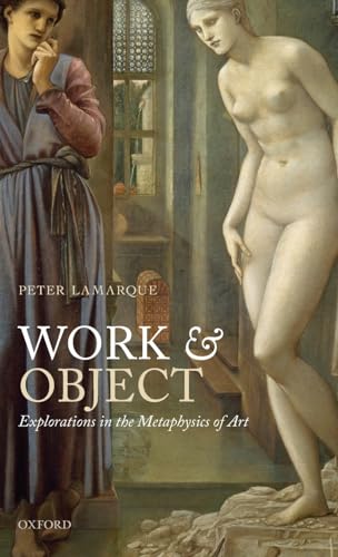 9780199577460: WORK & OBJECT: Explorations in the Metaphysics of Art