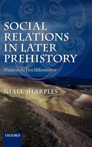 9780199577712: Social Relations in Later Prehistory: Wessex in the First Millennium BC