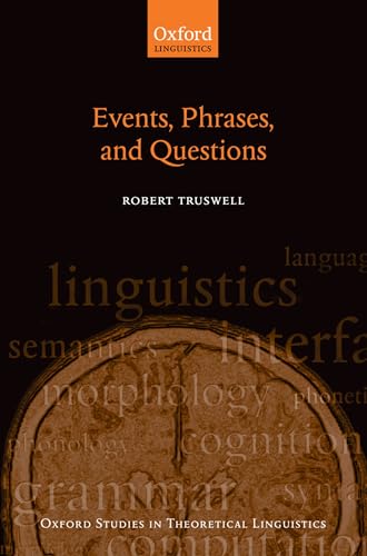 Events, Phrases, and Questions (Oxford Studies in Theoretical Linguistics)