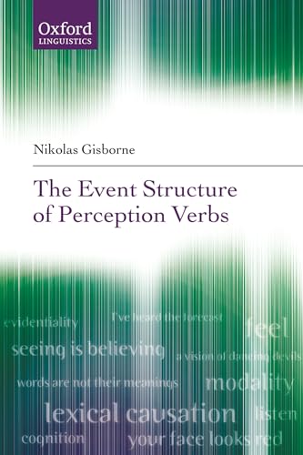 Beispielbild fr The Event Structure of Perception Verbs (Oxford Linguistics) zum Verkauf von Powell's Bookstores Chicago, ABAA