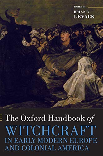 9780199578160: The Oxford Handbook of Witchcraft in Early Modern Europe and Colonial America