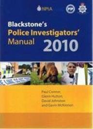 Blackstone's Police Investigators' Manual and Workbook 2010 (9780199578467) by Connor, Paul; Hutton, Glenn; Johnston, David; McKinnon, Gavin; Pinfield, Dave; Taylor, Neil; Chapman, Julian