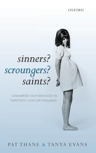 Stock image for Sinners? Scroungers? Saints? : Unmarried Motherhood in Twentieth-Century England for sale by Better World Books: West