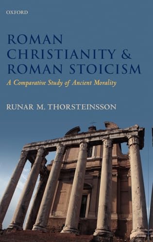 9780199578641: Roman Christianity and Roman Stoicism: A Comparative Study of Ancient Morality