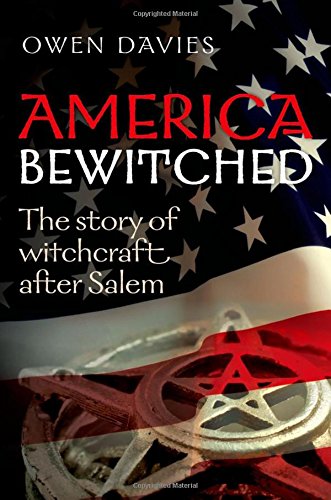 9780199578719: America Bewitched: The Story of Witchcraft After Salem