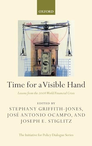 Stock image for Time for a Visible Hand: Lessons from the 2008 World Financial Crisis (Initiative for Policy Dialogue) for sale by GF Books, Inc.