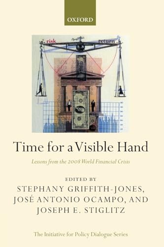 9780199578818: Time for a Visible Hand: Lessons from the 2008 World Financial Crisis (Initiative for Policy Dialogue)