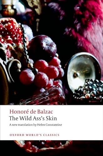 The Wild Ass's Skin (Oxford World's Classics) (9780199579501) by Balzac, HonorÃ© De; Constantine, Helen; Coleman, Patrick