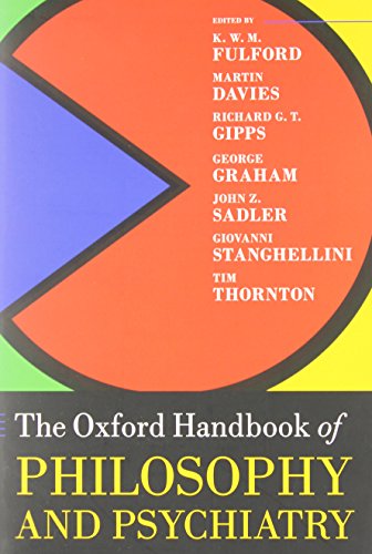 Oxford Handbook of Philosophy and Psychiatry (Oxford Handbooks) (9780199579563) by Fulford, KWM; Davies, Martin; Gipps, Richard; Graham, George; Sadler, John; Stanghellini, Giovanni; Thornton, Tim