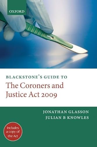 9780199579587: Blackstone's Guide to the Coroners and Justice Act 2009 (Blackstones Guides)