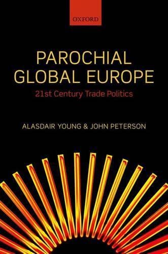 Imagen de archivo de PAROCHIAL GLOBAL EUROPE. 21st Century Trade Politics. a la venta por Handsworth Books PBFA