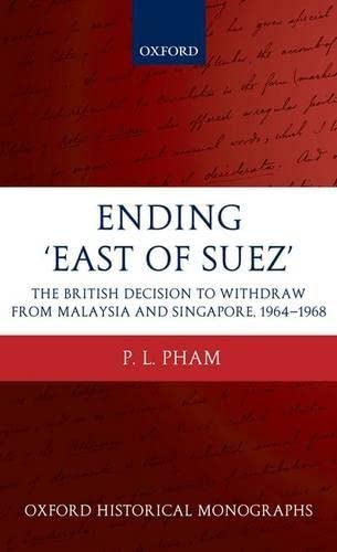 Beispielbild fr Ending 'East of Suez'. The British Decision to Withdraw From Malaysia and Singapore, 1964 to 1968. zum Verkauf von Plurabelle Books Ltd