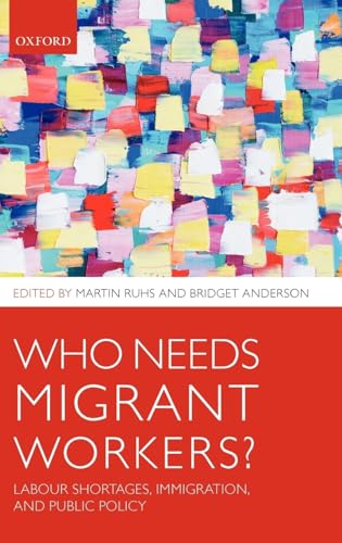 9780199580590: Who Needs Migrant Workers?: Labour Shortages, Immigration, and Public Policy