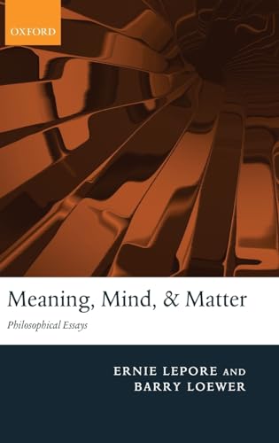 Meaning, Mind, and Matter: Philosophical Essays (9780199580781) by Lepore, Ernie; Loewer, Barry