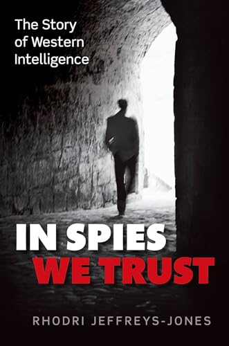 Beispielbild fr In Spies We Trust : The Story of Western Intelligence zum Verkauf von Better World Books