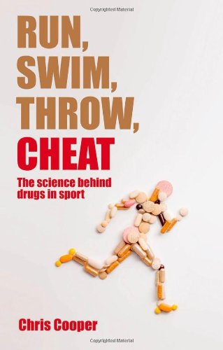 9780199581467: Run, Swim, Throw, Cheat: The science behind drugs in sport