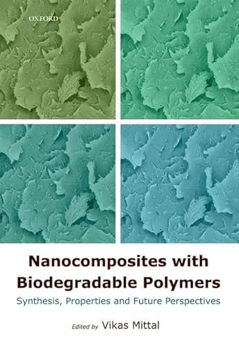 Stock image for Nanocomposites with Biodegradable Polymers: Synthesis, Properties, and Future Perspectives (Monographs on the Physics and Chemistry of Materials, 68) for sale by Prior Books Ltd