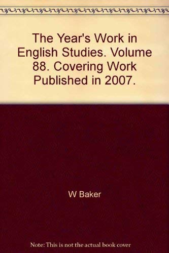 The Year's Work in English Studies. Volume 88. Covering Work Published in 2007. (9780199583232) by WOMACK Kenneth BAKER William
