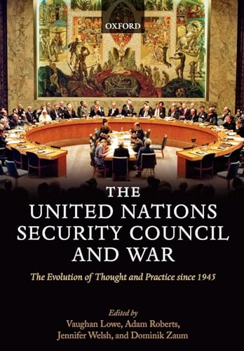 Imagen de archivo de The United Nations Security Council and War: The Evolution of Thought and Practice Since 1945 a la venta por ThriftBooks-Atlanta