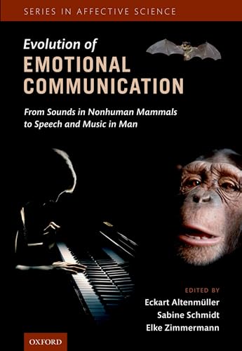 9780199583560: The Evolution of Emotional Communication: From Sounds in Nonhuman Mammals to Speech and Music in Man (Series in Affective Science)