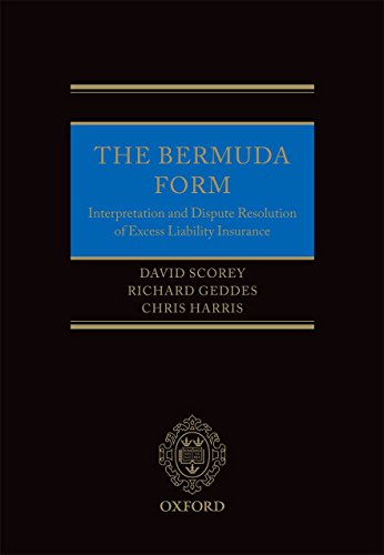 The Bermuda Form: Interpretation and Dispute Resolution of Excess Liability Insurance (9780199583614) by Scorey, David; Geddes, Richard; Harris, Chris