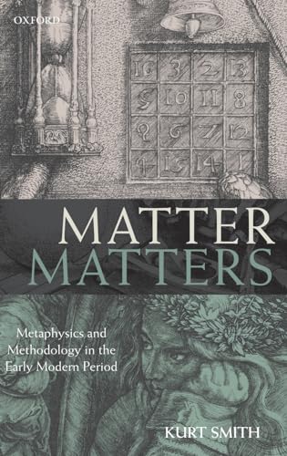 Beispielbild fr Matter Matters: Metaphysics and Methodology in the Early Modern Period zum Verkauf von Powell's Bookstores Chicago, ABAA