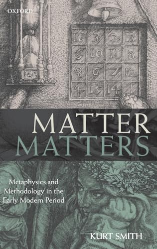 9780199583652: Matter Matters: Metaphysics and Methodology in the Early Modern Period
