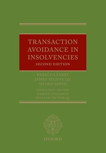 Transaction Avoidance in Insolvencies (9780199583799) by Parry, Rebecca; Ayliffe QC, James; Shivji, Sharif; Anderson, Hamish; Trower QC, William