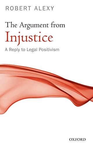 Stock image for The Argument from Injustice: A Reply to Legal Positivism for sale by Joseph Burridge Books