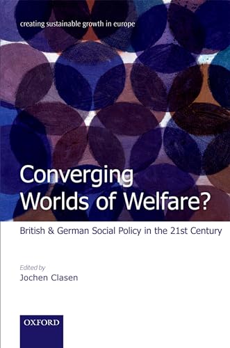 Stock image for Converging Worlds Of Welfare?: British And German Social Policy In The 21st Century (Creating Sustainable Growth in Europe) for sale by Cambridge Rare Books