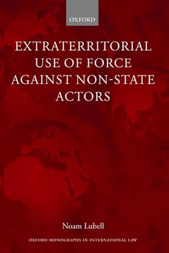 9780199584840: EXTRATERR USE FORCE NON-STAT ACT OMIL C (Oxford Monographs in International Law)