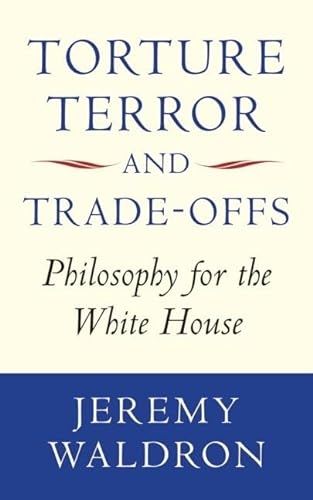 9780199585045: Torture, Terror, and Trade-Offs: Philosophy for the White House