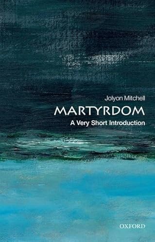 Stock image for Martyrdom: A Very Short Introduction (Very Short Introductions) for sale by HPB-Diamond