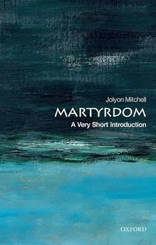 Stock image for Martyrdom: A Very Short Introduction (Very Short Introductions) for sale by HPB-Diamond