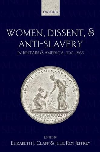 9780199585489: Women, Dissent, and Anti-Slavery in Britain and America, 1790-1865