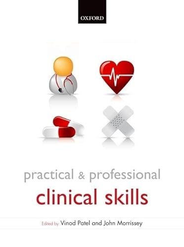 Practical and Professional Clinical Skills (9780199585618) by Patel, Vinod; Morrissey, John
