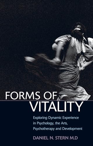 9780199586066: Forms of Vitality: Exploring Dynamic Experience in Psychology, the Arts, Psychotherapy, and Development