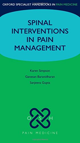 Spinal Interventions in Pain Management (Oxford Specialist Handbooks in Pain Medicine) (9780199586912) by Simpson, Karen; Baranidharan, Ganesan; Gupta, Sanjeeva