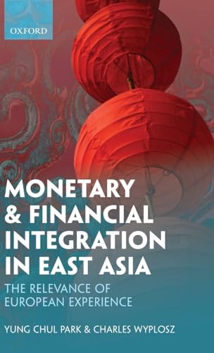 9780199587124: Monetary and Financial Integration in East Asia: The Relevance of European Experience