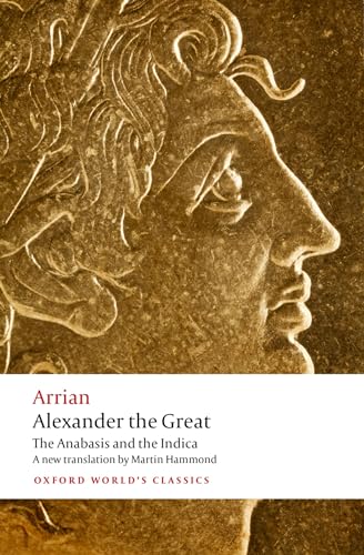 Beispielbild fr Alexander the Great: The Anabasis and the Indica (Oxford World's Classics) zum Verkauf von Lakeside Books