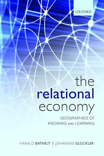 9780199587384: The Relational Economy: Geographies of Knowing and Learning