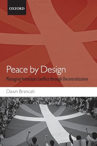 9780199587445: Peace By Design: Managing Intrastate Conflict through Decentralization